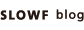 SLOWF blog
